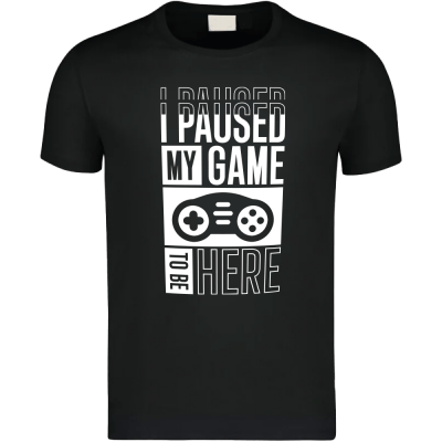 T-Shirt „I Paused My Game To Be Here“ – Schwarz & Weiß | Gamer Shirt